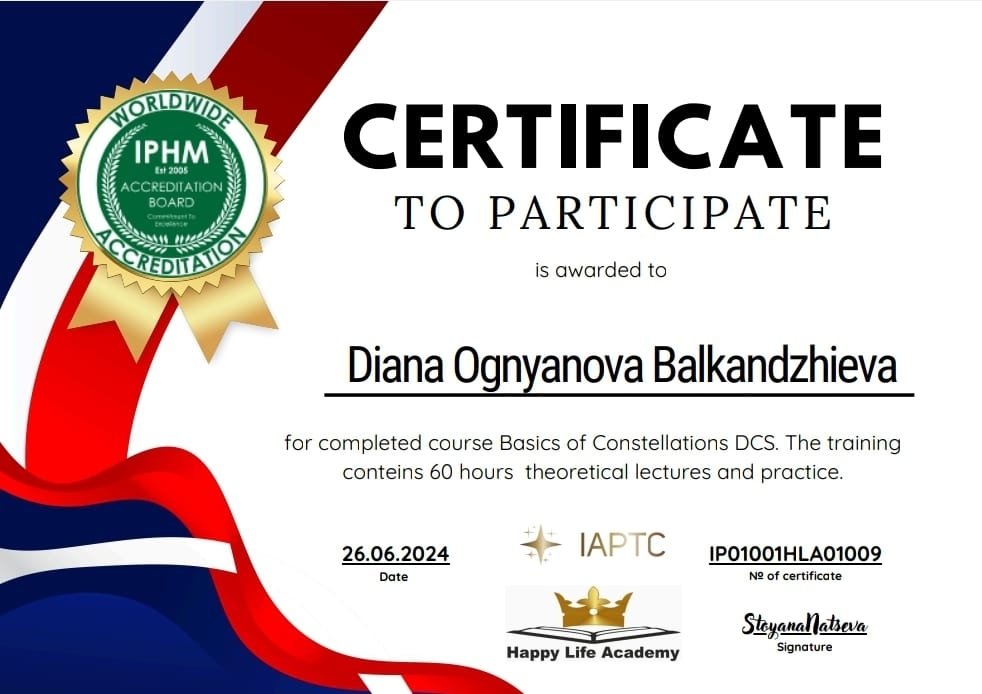 Международен сертификат, акредитиран от "IPHM - The International Practitioners of Holistic Medicine" / Международно Практикуващи Холистична Медицина / - Психолог Диана Балканджиева